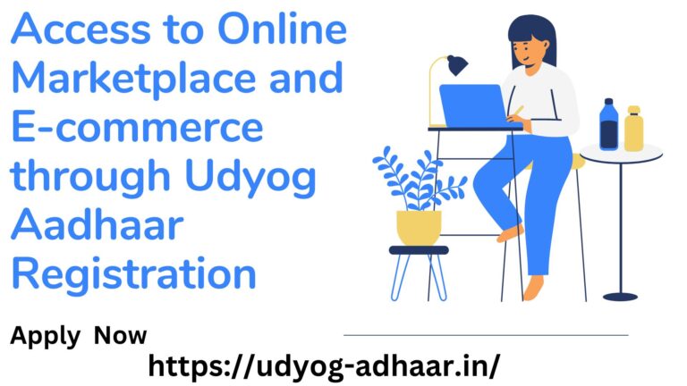 Access to Online Marketplace and E-commerce through Udyog Aadhar Registration