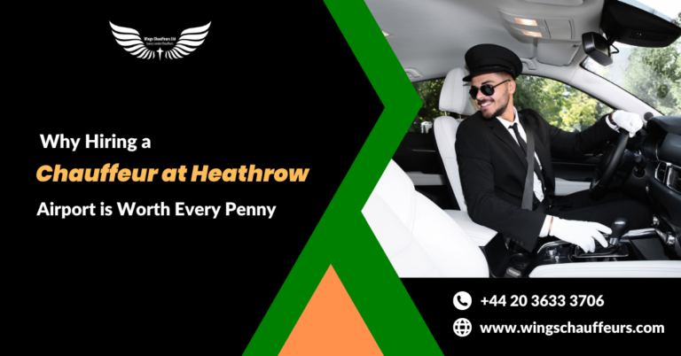 Why Hiring a Chauffeur at Heathrow Airport is Worth Every Penny