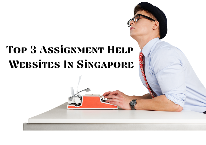 Top 3 Assignment Help Websites In Singapore