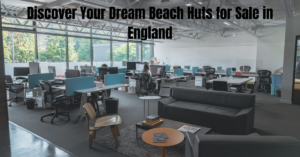 Discover Your Dream Beach Huts for Sale in England