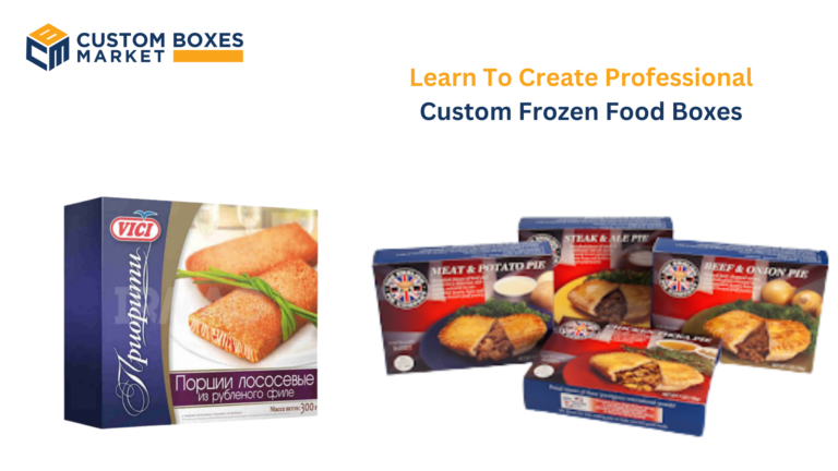 Learn To Create Professional Custom Frozen Food Boxes