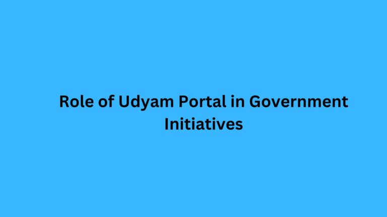 Role of Udyam Portal in Government Initiatives