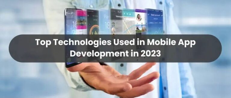 Top Technologies Used in Mobile App Development in 2023