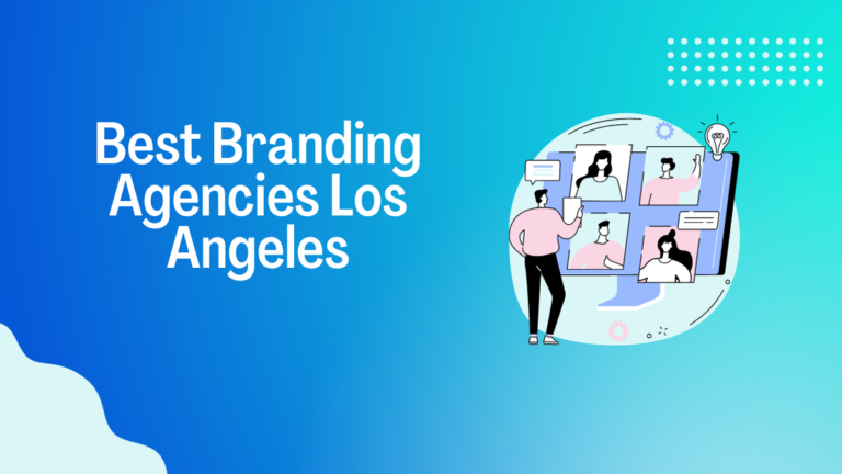 5 Ways to Easily Find the Best Branding Agencies Los Angeles